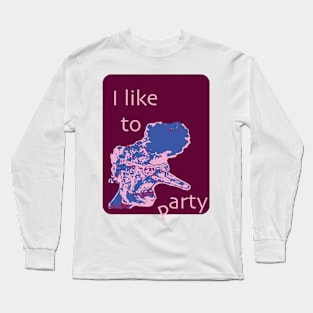 I like to party Long Sleeve T-Shirt